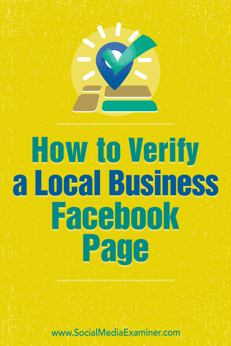 How to Verify a Facebook Page for a Local Business by Dennis Yu on Social Media Examiner.