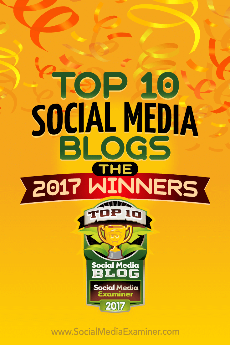 Top 10 Social Media Blogs: The 2017 Winners! by Lisa D. Jenkins on Social Media Examiner.