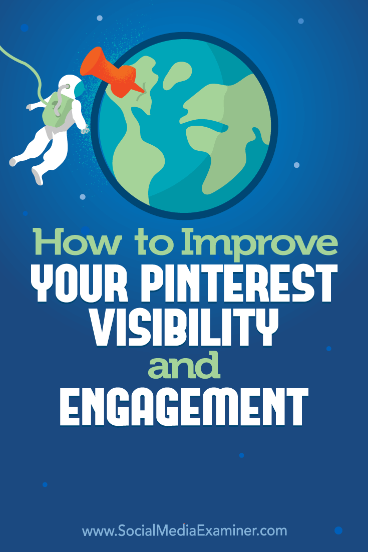 How to Improve Your Pinterest Visibility and Engagement by Mitt Ray on Social Media Examiner.