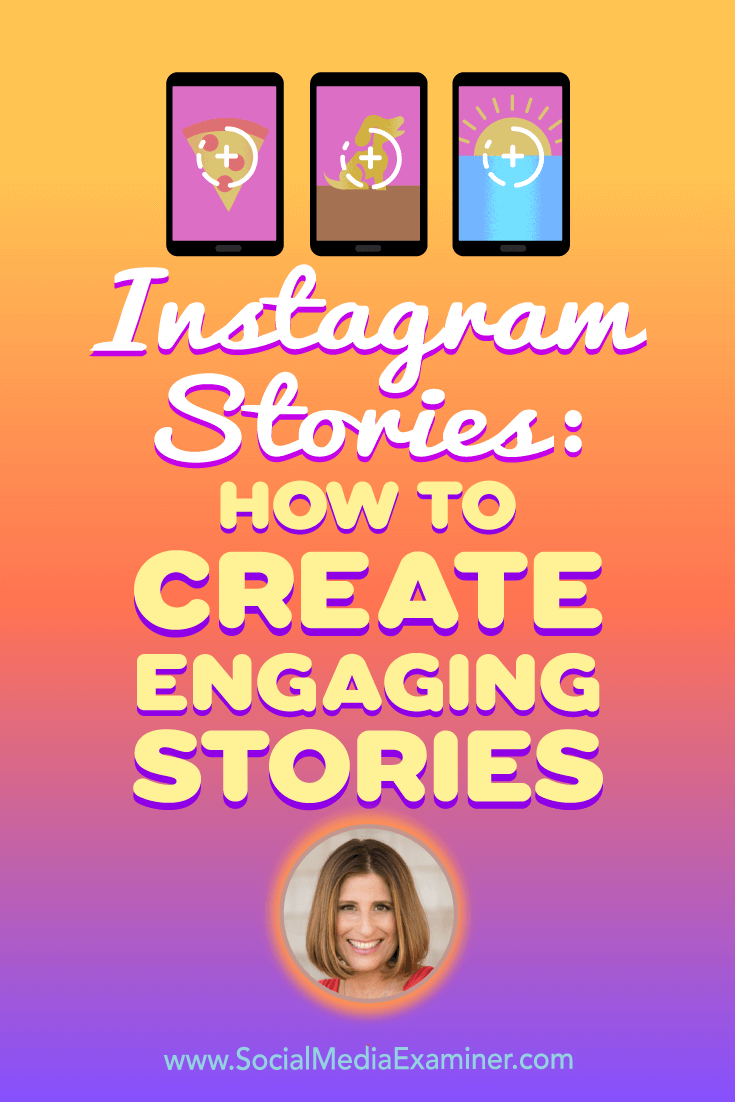 Instagram Stories: How to Create Engaging Stories featuring insights from Sue B Zimmerman on the Social Media Marketing Podcast.