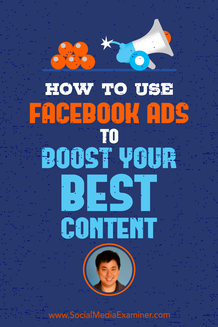How to Use Facebook Ads to Boost Your Best Content featuring insights from Larry Kim on the Social Media Marketing Podcast.