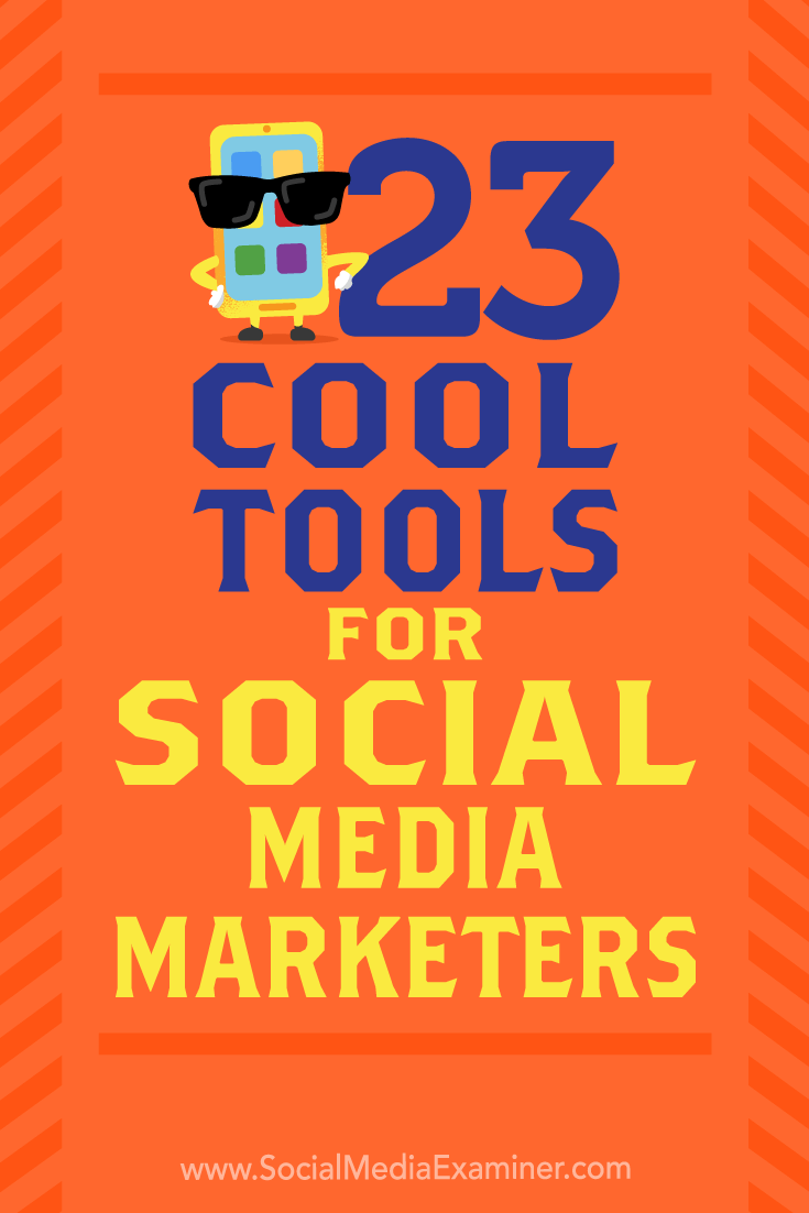 23 Cool Tools for Social Media Marketers by Mike Stelzner on Social Media Examiner.