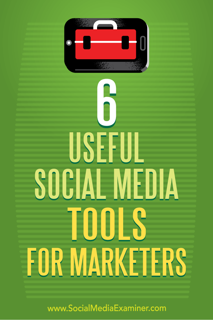 6 Useful Social Media Tools for Marketers by Aaron Agius on Social Media Examiner.