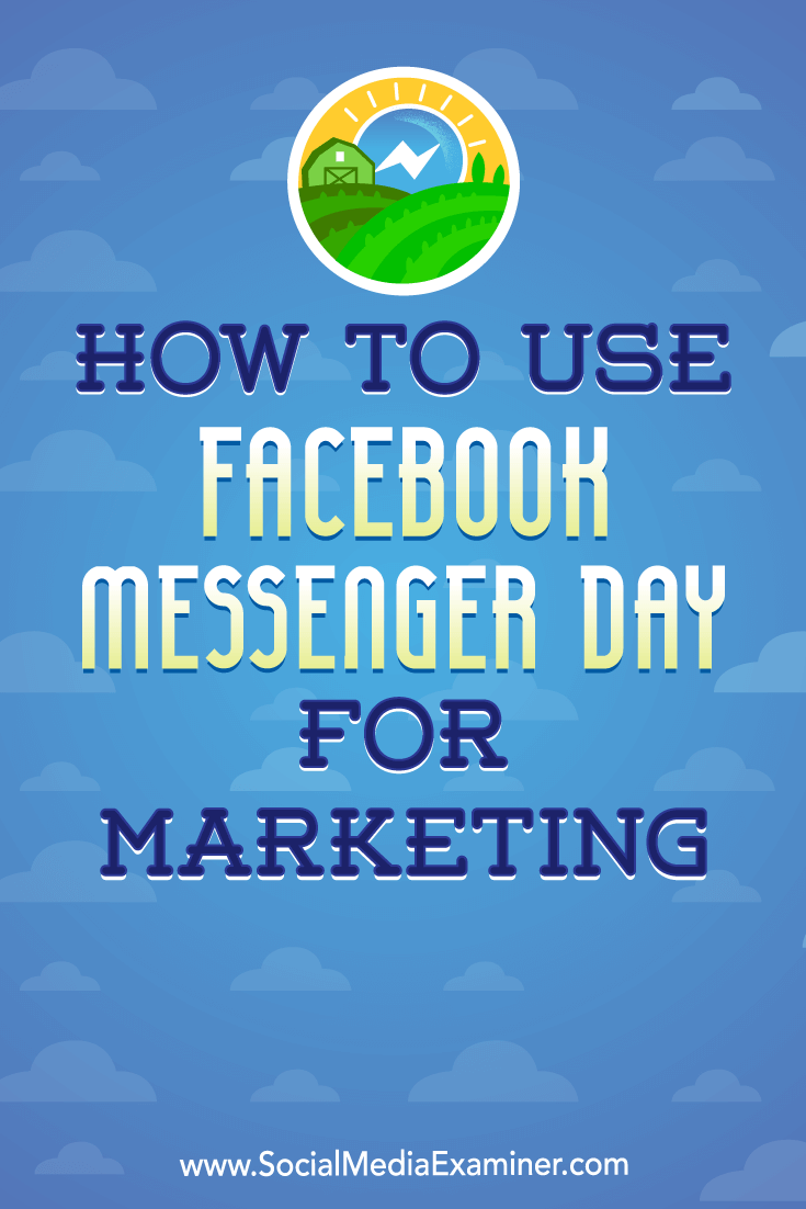 Verwendung des Facebook Messenger Day für Marketing von Ana Gotter auf Social Media Examiner.