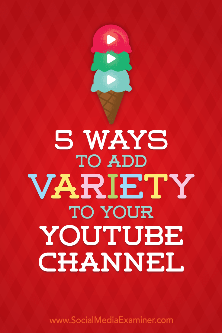 5 Ways to Add Variety to Your YouTube Channel by Ana Gotter on Social Media Examiner.