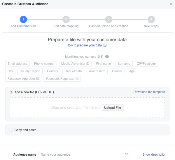 You can either upload your customer list or copy and paste it to create a Facebook custom audience.