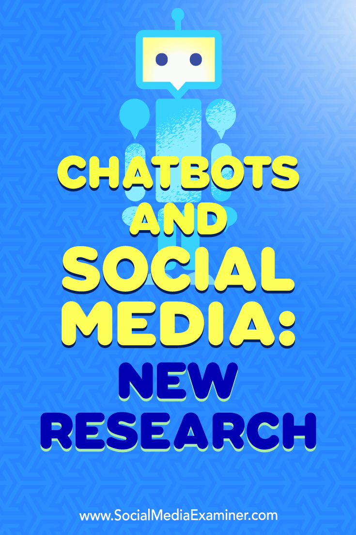 Chatbots and Social Media: New Research by Michelle Krasniak on Social Media Examiner.