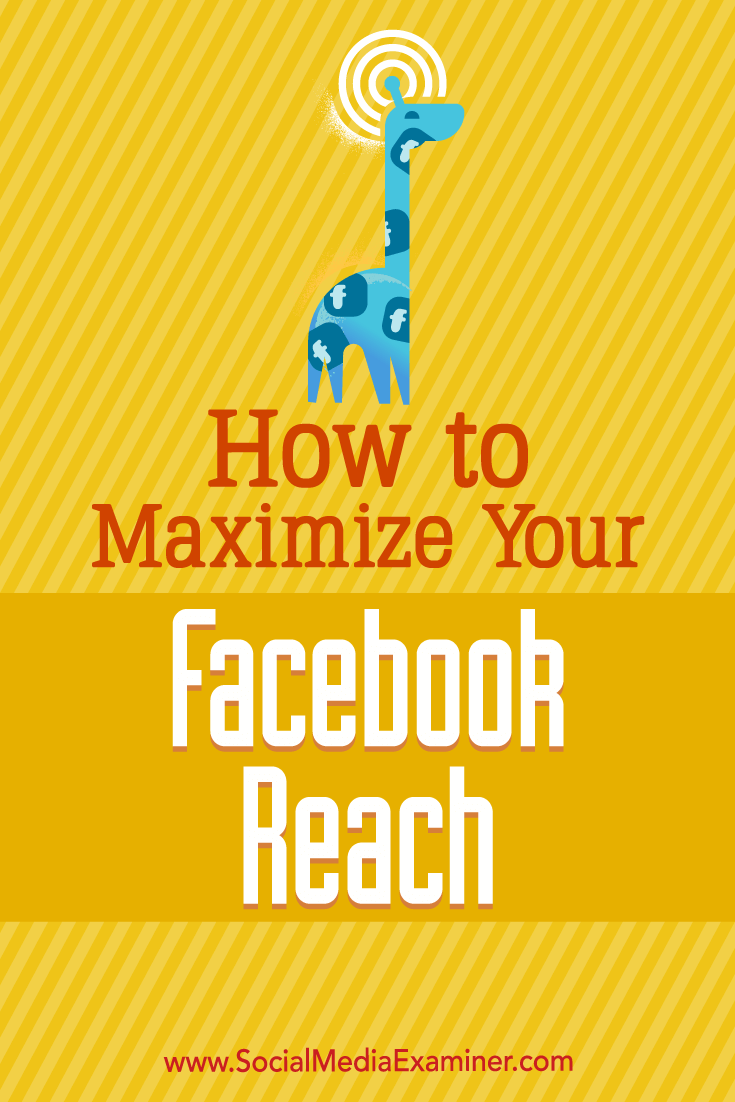 How to Maximize Your Facebook Reach by Mari Smith on Social Media Examiner.