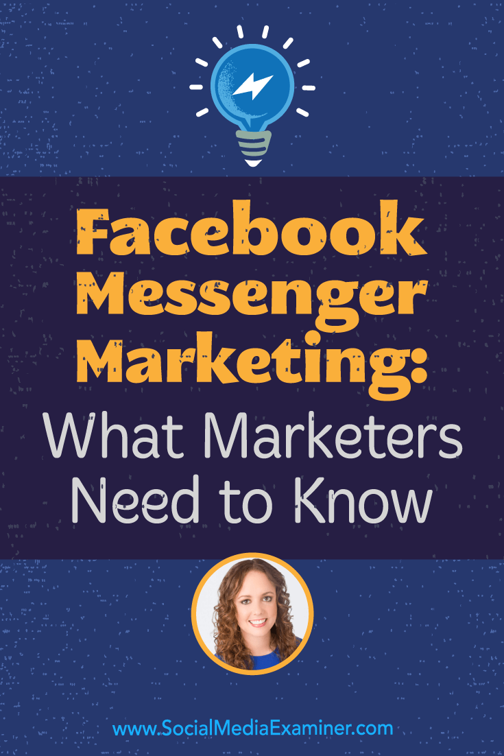 Facebook Messenger Marketing: What Marketers Need to Know featuring insights from Molly Pittman on the Social Media Marketing Podcast.