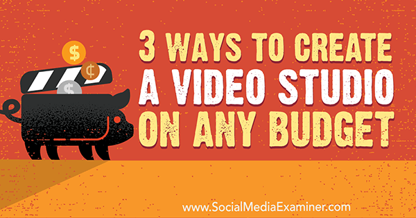 3 Ways to Create a Video Studio on Any Budget by Peter Gartland on Social Media Examiner.