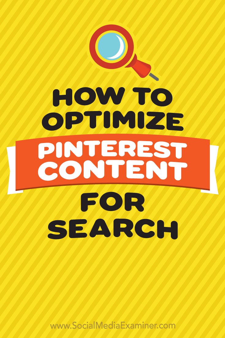 How to Optimize Pinterest Content for Search by Tammy Cannon on Social Media Examiner.