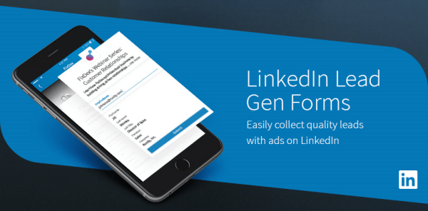 LinkedIn Lead Gen Forms are an easy way to collect quality leads from mobile users.