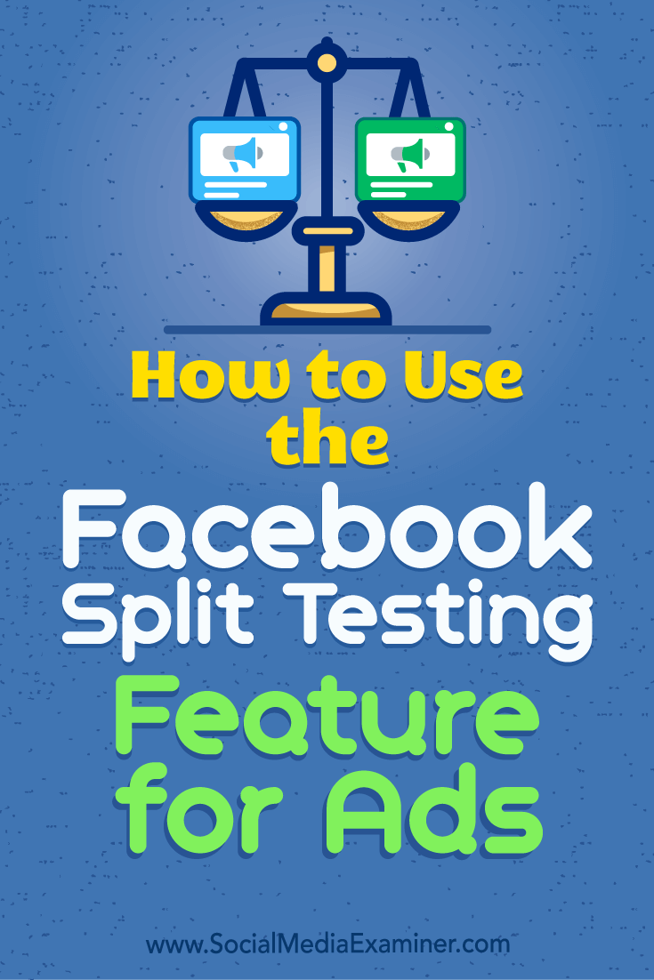 How to Use the Facebook Split Testing Feature for Ads by Jacob Baadsgaard on Social Media Examiner.