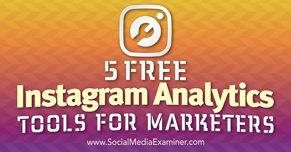 5 Free Instagram Analytics Tools for Marketers by Jill Holtz on Social Media Examiner.