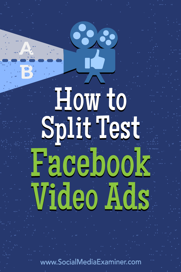 How to Split Test Facebook Video Ads by Megan O'Neill on Social Media Examiner.