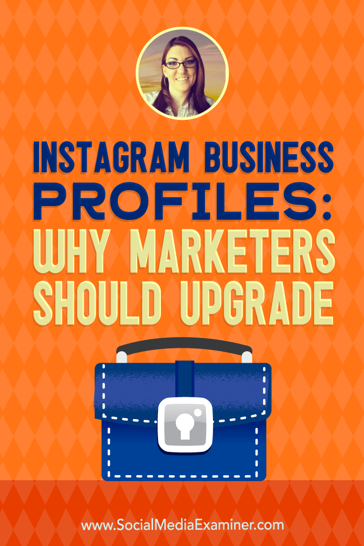 Instagram Business Profiles: Why Marketers Should Upgrade featuring insights from Jenn Herman on the Social Media Marketing Podcast.