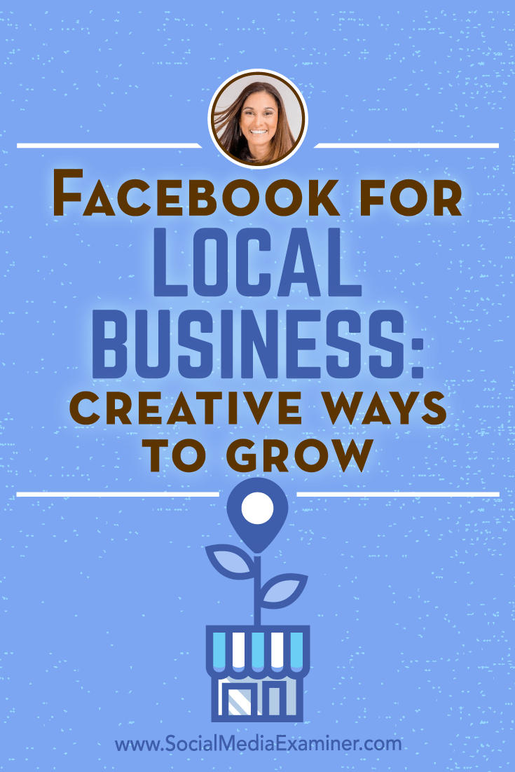 Facebook for Local Business: Creative Ways to Grow featuring insights from Anissa Holmes on the Social Media Marketing Podcast.