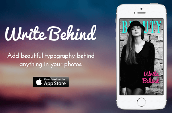 Add text behind and through images with the Write Behind app.