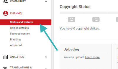 Go to Channel > Status and Features in the left sidebar on YouTube.