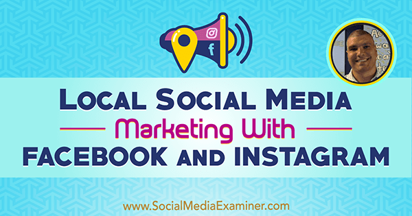 Local Social Media Marketing With Facebook and Instagram featuring insights from Bruce Irving on the Social Media Marketing Podcast.
