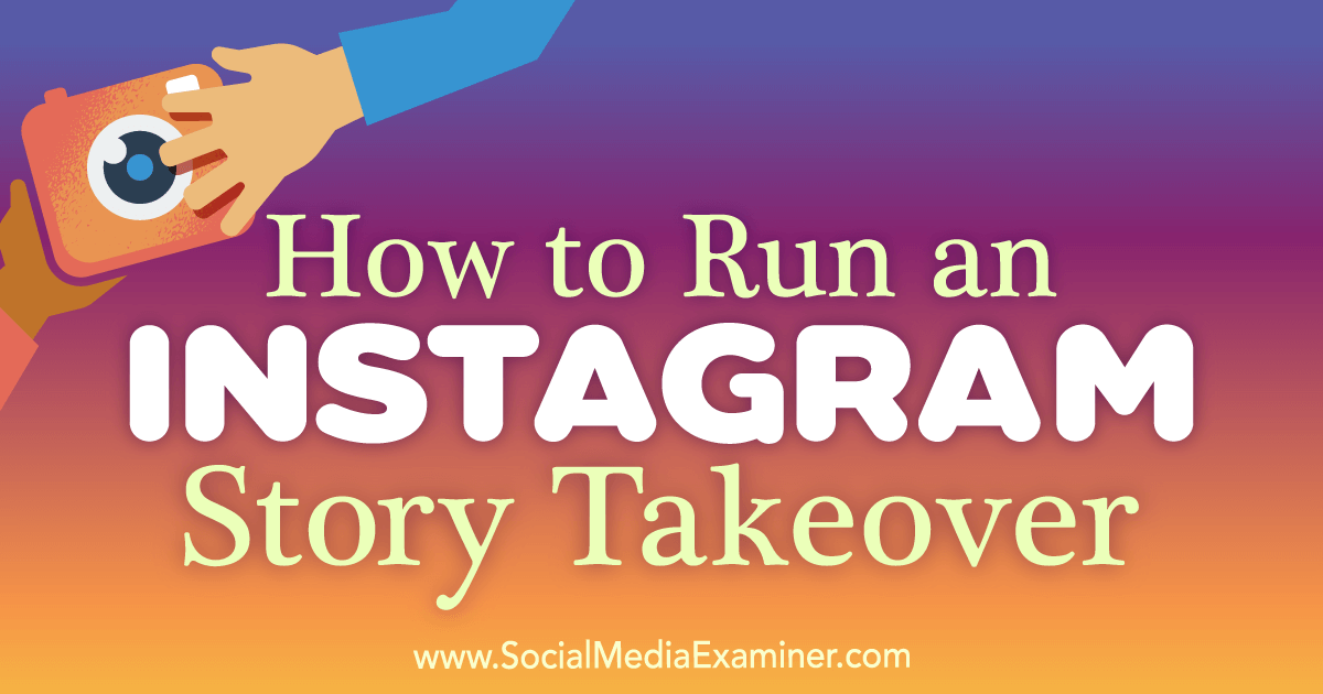 How to Run an Instagram Story Takeover Social Media Examiner