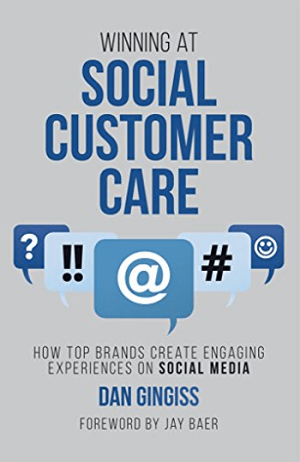 Winning at Social Customer Care by Dan Gingiss.