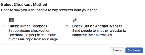 Facebook lets you choose if you want users to check out on Facebook or to send them to your site to check out.