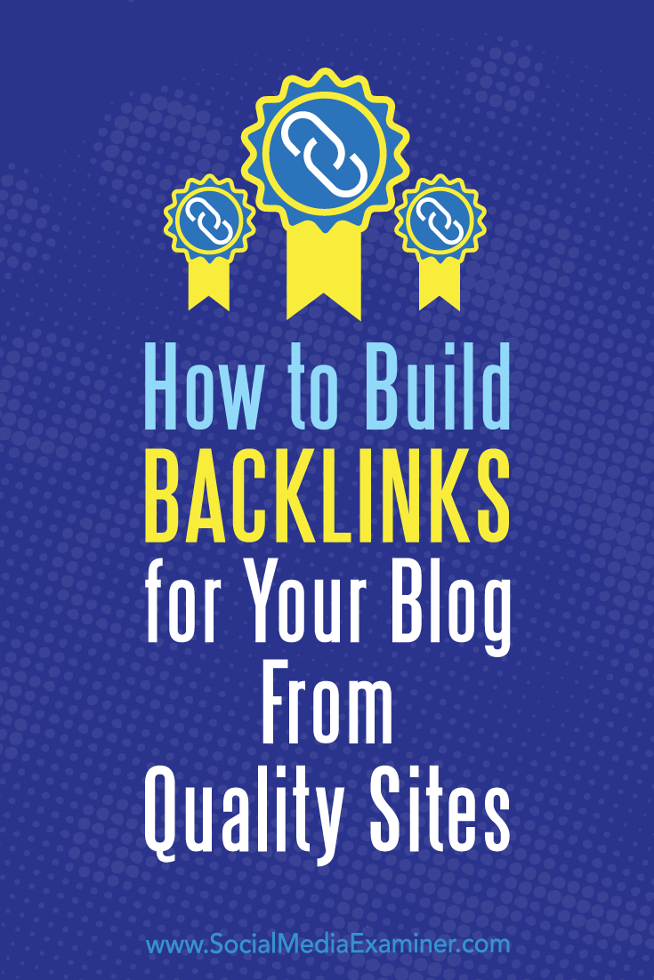 How to Build Backlinks for Your Blog From Quality Sites by Maggie Aland on Social Media Examiner.