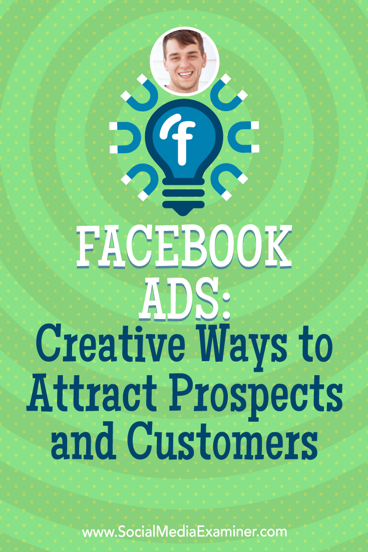 Facebook Ads: Creative Ways to Attract Prospects and Customers featuring insights from Zach Spuckler on the Social Media Marketing Podcast.