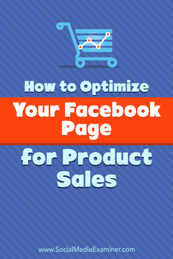 How to Optimize Your Facebook Page for Product Sales by Ana Gotter on Social Media Examiner.