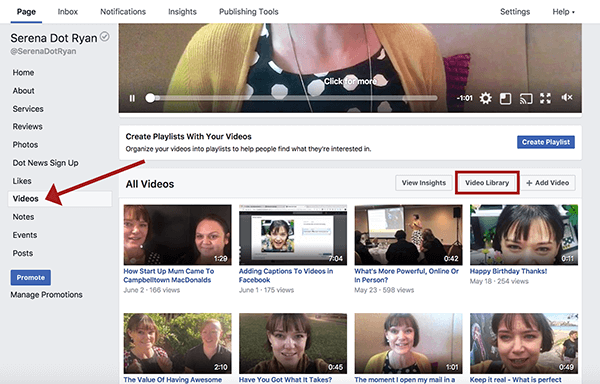 On your Facebook business page, click on Videos and then Video Library to view all of your videos.