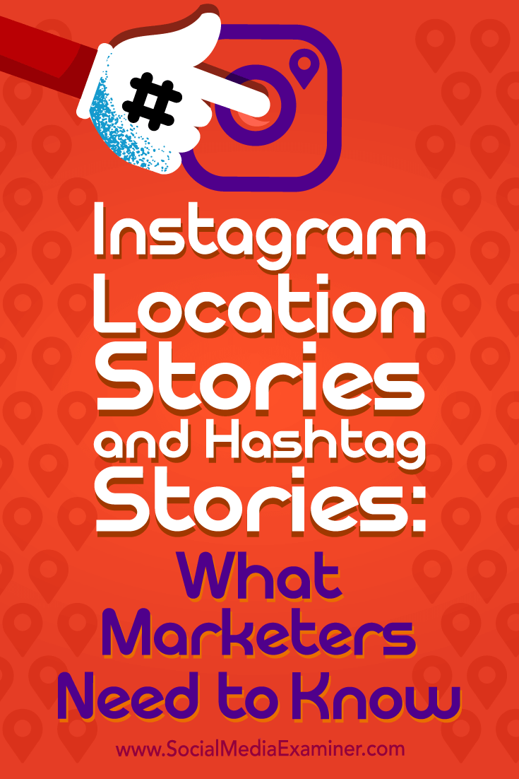 Instagram Location Stories and Hashtag Stories: What Marketers Need to Know by Jenn Herman on Social Media Examiner.