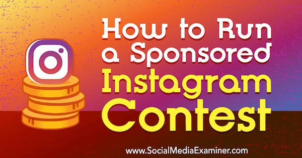 How to Run a Sponsored Instagram Contest by Ana Gotter on Social Media Examiner.