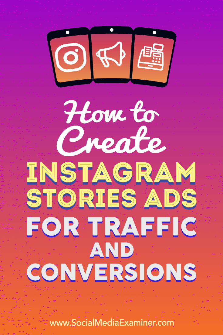 How to Create Instagram Stories Ads for Traffic and Conversions by Ana Gotter on Social Media Examiner.