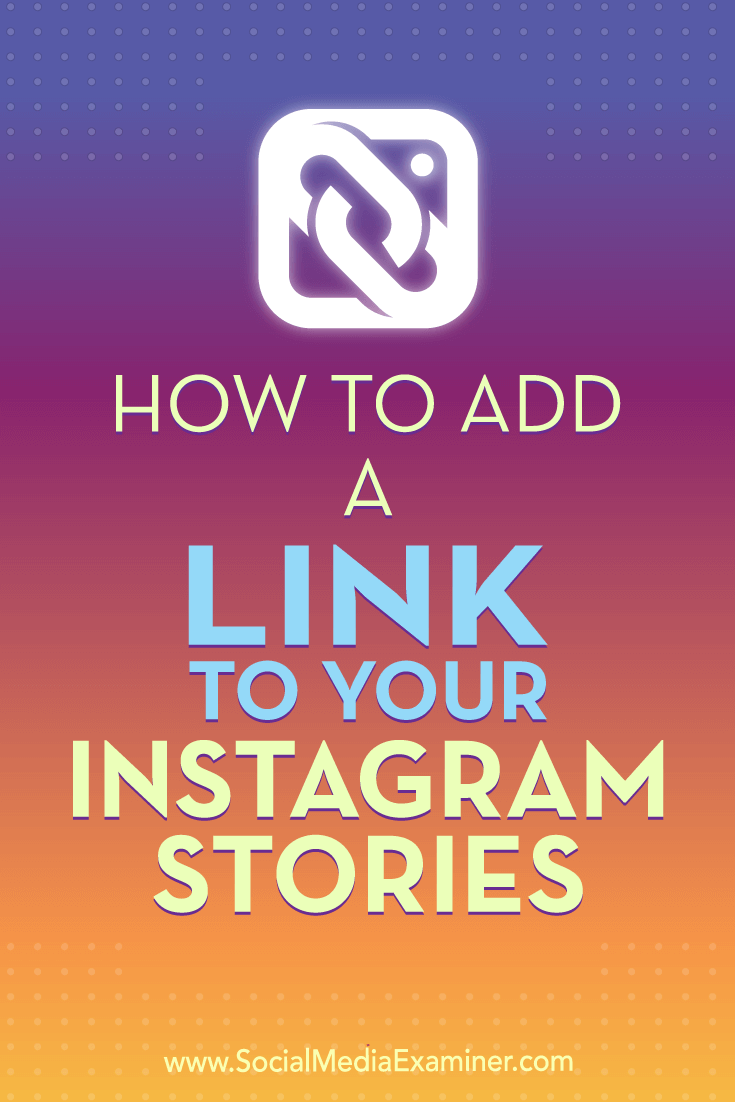 How to Add a Link to Your Instagram Stories by Jenn Herman on Social Media Examiner.