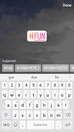 The hashtag sticker will change to your text as you type and offer recommended hashtags to use.