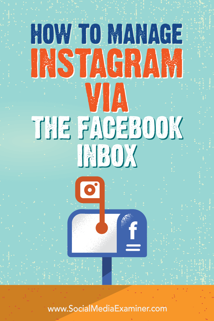 How to Manage Instagram via the Facebook Inbox by Jenn Herman on Social Media Examiner.