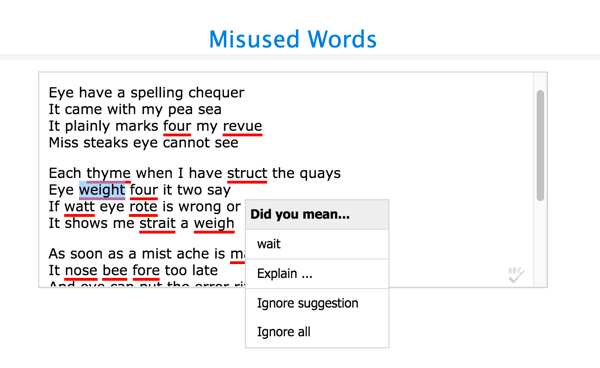 If After the Deadline finds a word you might have misused, it suggests the word it thinks you meant to write.