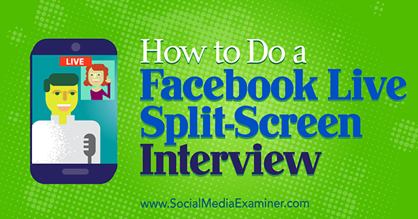 How to Do a Facebook Live Split-Screen Interview : Social ...