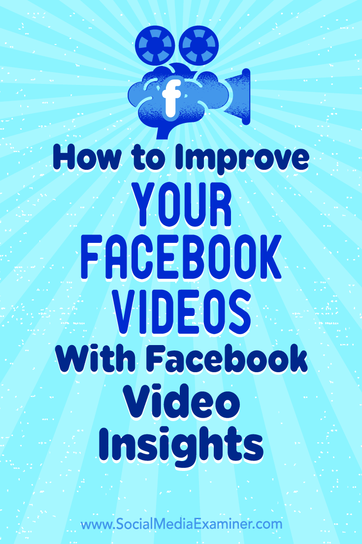 How to Improve Your Facebook Videos With Facebook Video Insights by Teresa Heath-Wareing on Social Media Examiner.