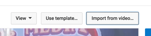 Select Import From Video to use an end screen from one of your other YouTube videos.