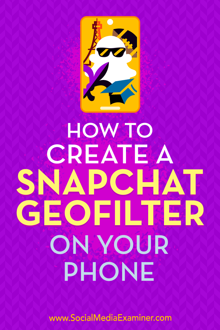 How to Create a Snapchat Geofilter on Your Phone by Shaun Ayala on Social Media Examiner.