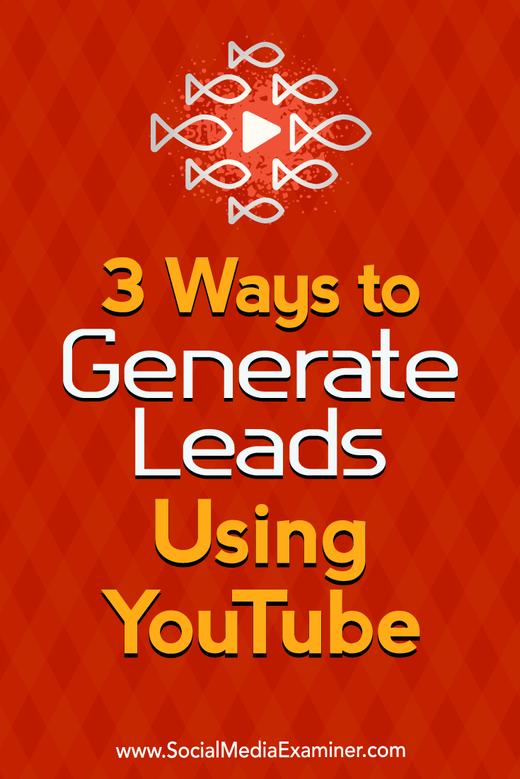 3 Ways to Generate Leads Using YouTube by Rikke Thomsen on Social Media Examiner.