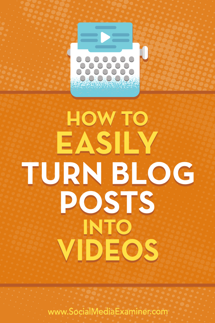 How to Easily Turn Blog Posts Into Videos by Orana Velarde on Social Media Examiner.