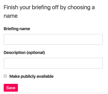 You can make your briefing publicly available to other Anders Pink users.