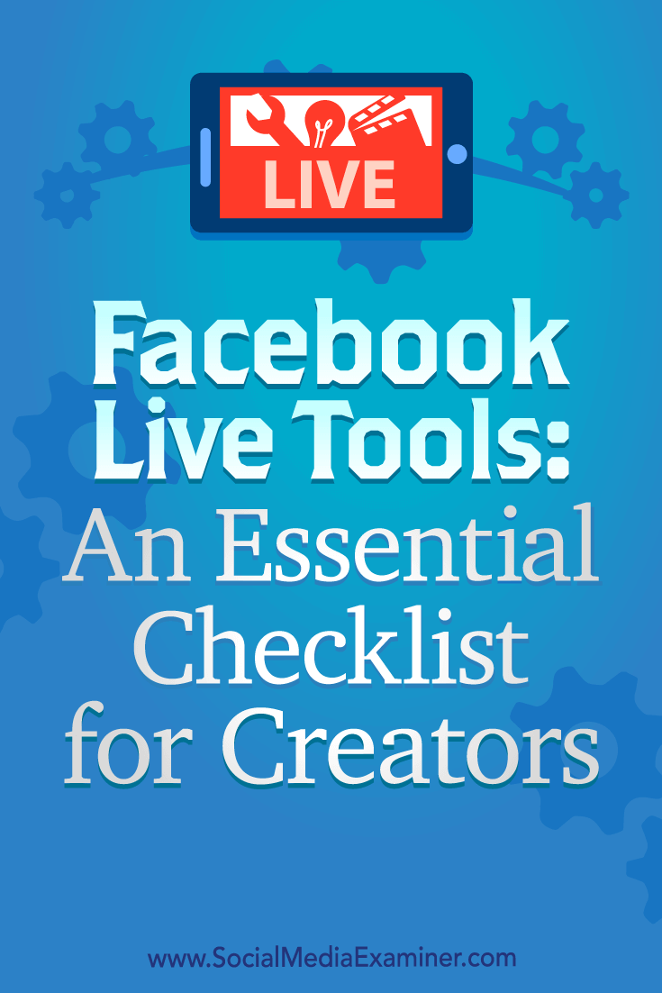 Facebook Live Tools: An Essential Checklist for Creators by Ian Anderson Gray on Social Media Examiner.