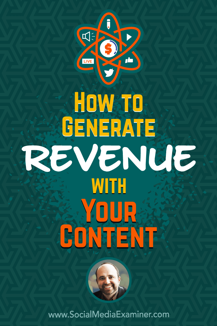 How to Generate Revenue With Your Content featuring Joe Pulizzi on Social Media Examiner.