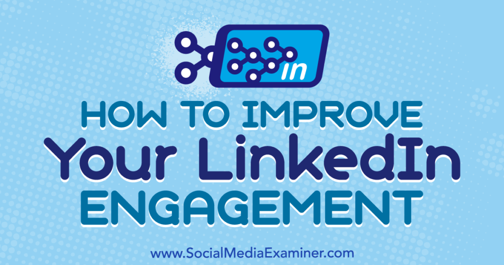 How To Improve Your Linkedin Engagement Ask The Egghead Inc