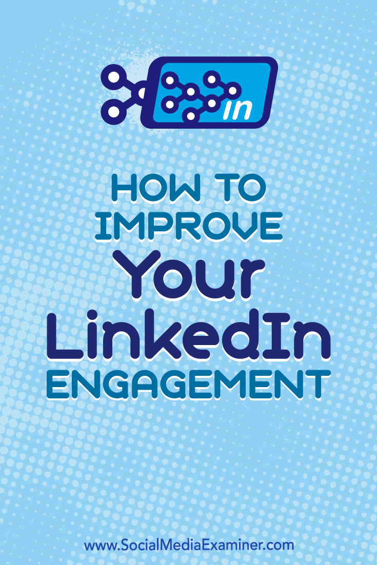 How to Improve Your LinkedIn Engagement by John Espirian on Social Media Examiner.