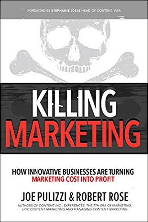 Killing Marketing by Joe Pulizzi and Robert Rose.